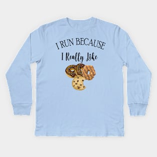 I RUN BECAUSE I Really Like Cookies Kids Long Sleeve T-Shirt